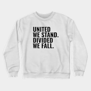 United We Stand. Divided We Fall Crewneck Sweatshirt